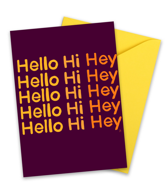 Greeting card with Hello Hi and Hey text in shades of yellow and orange and maroon background. Blank card inside.