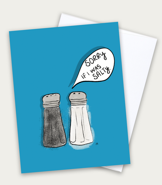 greeting card with salt and pepper shakers that reads, sorry I was salty, blank inside